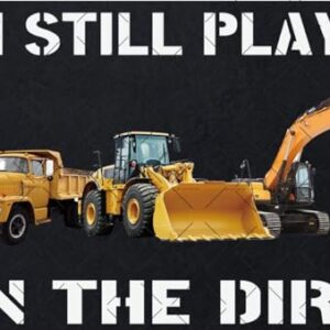 Funny Dirt Play Backhoe Tin Sign 8x12