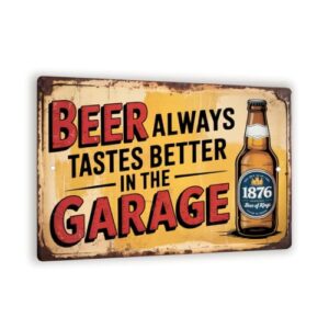 Beer Tastes Better In Garage Sign 8x12