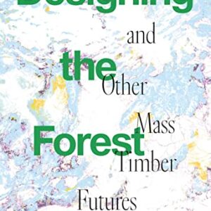 Designing Trees and Mass Timber Futures